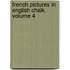French Pictures In English Chalk, Volume 4