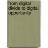 From Digital Divide To Digital Opportunity by Laurence Peters