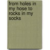 From Holes in My Hose to Rocks in My Socks door Dorothy Stillman