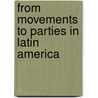 From Movements to Parties in Latin America door Donna Lee Van Cott