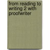 From Reading To Writing 2 With Proofwriter door Ruth Luman