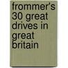 Frommer's 30 Great Drives in Great Britain door Roy Woodcock
