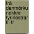 Frá Danmörku Nokkrir Fyrirlestrar Til Fr