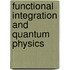 Functional Integration And Quantum Physics