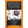 Fundamentals Of Sensor Network Programming door Vir V. Phoha