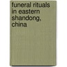 Funeral Rituals In Eastern Shandong, China door Zhou Shaoming