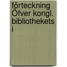 Förteckning Öfver Kongl. Bibliothekets I door Adolf Iwar Arwidsson