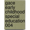 Gace Early Childhood Special Education 004 by Sharon Wynne