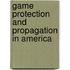Game Protection And Propagation In America
