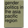Gender Politics in the Asia Pacific Region door Shirlena Huang