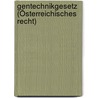Gentechnikgesetz (Österreichisches Recht) door Ferdinand Kerschner