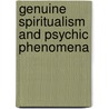 Genuine Spiritualism And Psychic Phenomena door Hereward Carrington