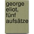 George Eliot, Fünf Aufsätze