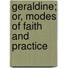 Geraldine; Or, Modes Of Faith And Practice door Mary Jane MacKenzie