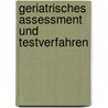 Geriatrisches Assessment und Testverfahren door Henning Freund