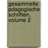 Gesammelte Pdagogische Schriften, Volume 2
