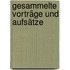 Gesammelte Vorträge Und Aufsätze