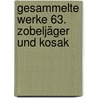 Gesammelte Werke 63. Zobeljäger und Kosak by Karl May