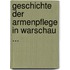 Geschichte Der Armenpflege in Warschau ...
