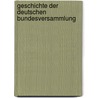 Geschichte Der Deutschen Bundesversammlung by Leopold Friedrich Ilse
