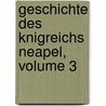 Geschichte Des Knigreichs Neapel, Volume 3 door Pietro Colletta