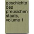 Geschichte Des Preusichen Staats, Volume 1