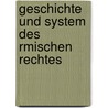 Geschichte Und System Des Rmischen Rechtes by W. Erdmann