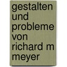 Gestalten Und Probleme Von Richard M Meyer door Richard Moritz Meyer