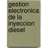 Gestion Electronica de La Inyeccion Diesel door Miguel de Castro