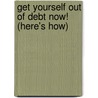 Get Yourself Out Of Debt Now! (Here's How) door Jamie D. Vermeeren