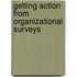Getting Action From Organizational Surveys