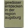Gewässer entdecken in der Region Augsburg by Unknown