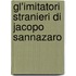 Gl'Imitatori Stranieri Di Jacopo Sannazaro