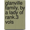 Glanville Family, By A Lady Of Rank.3 Vols door Unknown Author