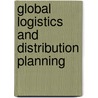 Global Logistics and Distribution Planning by Donald Waters
