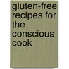Gluten-Free Recipes For The Conscious Cook door Leslie Cerier