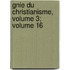 Gnie Du Christianisme, Volume 3; Volume 16
