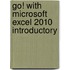 Go! With Microsoft Excel 2010 Introductory