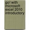 Go! With Microsoft Excel 2010 Introductory door Suzanne Marks