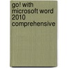 Go! With Microsoft Word 2010 Comprehensive door Shelley Gaskin