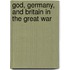 God, Germany, and Britain in the Great War