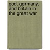 God, Germany, and Britain in the Great War door Arlie J. Hoover