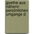 Goethe Aus Näherm Persönlichen Umgange D
