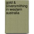 Gold & Silversmithing in Western Australia