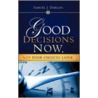 Good Decisions Now, Not Poor Choices Later by Samuel J. Dargan