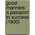 Good Manners: A Passport To Success (1900)