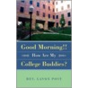 Good Morning!! How Are My College Buddies? by LaVon Post