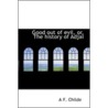 Good Out Of Evil, Or, The History Of Adjai by A.F. Childe