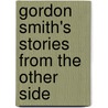 Gordon Smith's Stories From The Other Side by Gordon Smith