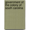Government Of The Colony Of South Carolina door Edson Leone Whitney